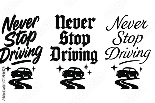 Never Stop Driving. Never Stop Driving. Create a calligraphy lettering illustration of the phrase: Never Stop