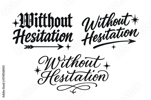 Expressive Calligraphy Variations. Without Hesitation. Create a calligraphy lettering illustration of the
