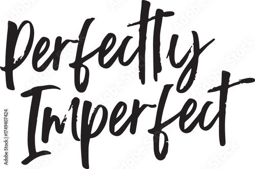 Perfectly imperfect hand-lettered phrase inspiring quote black and white typography vector