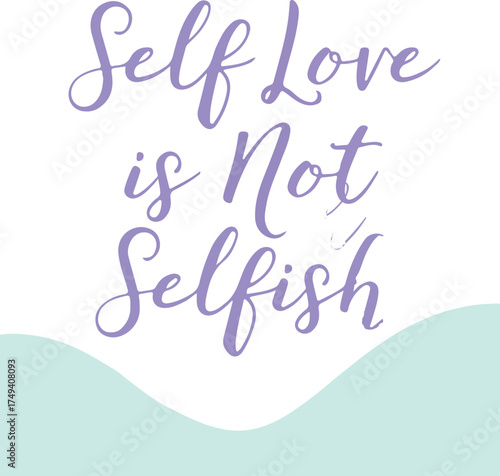 Embrace self-care and inner peace with the inspiring message self love is not selfish vector