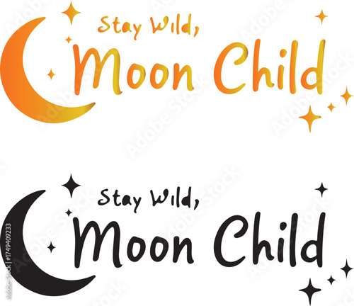 Stay wild moon child text with crescent moon and stars for bohemian and mystic designs vector