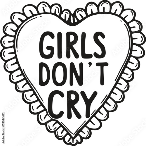 lace heart with bold girls don't cry lettering empowerment message, motivation, resilience, women's emotional strength art