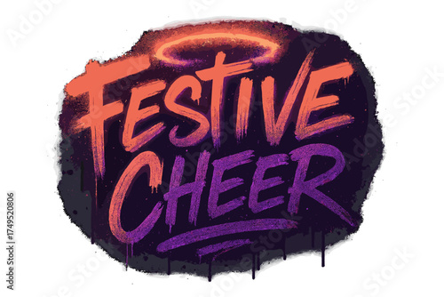 Urban Neon Graffiti. Festive Cheer. neon graffiti lettering, bold spray-paint strokes, dripping textures,
