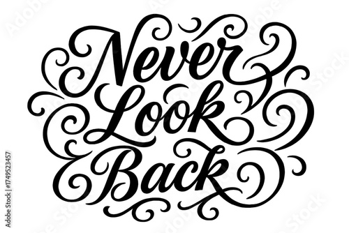 Elegant Calligraphy Design. Never Look Back. Elegant modern calligraphy lettering with bold and saturated