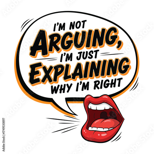 Vector art of im not arguing, im just explaining why im right