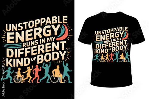 Vector art of unstoppable energy runs in my different kind of body, a powerful message of resilience and determination for people with disabilities, celebrating their strength and spirit