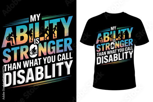 Vector art of "My ability is stronger than what you call disability," with colorful silhouettes of people with disabilities, promoting inclusivity and strength for t-shirts.