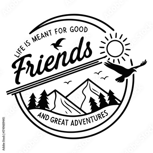 Life Is Meant for Good Friends and Great Adventures Hiking Vector Design, life is meant for good friends and great adventures, adventure quote, off road jeep vector, travel typography design, 