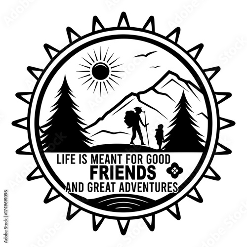 Life Is Meant for Good Friends and Great Adventures Hiking Vector Design, life is meant for good friends and great adventures, adventure quote, off road jeep vector, travel typography design, 