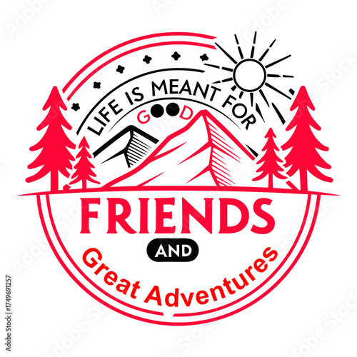 Life Is Meant for Good Friends and Great Adventures Hiking Vector Design, life is meant for good friends and great adventures, adventure quote, off road jeep vector, travel typography design, 