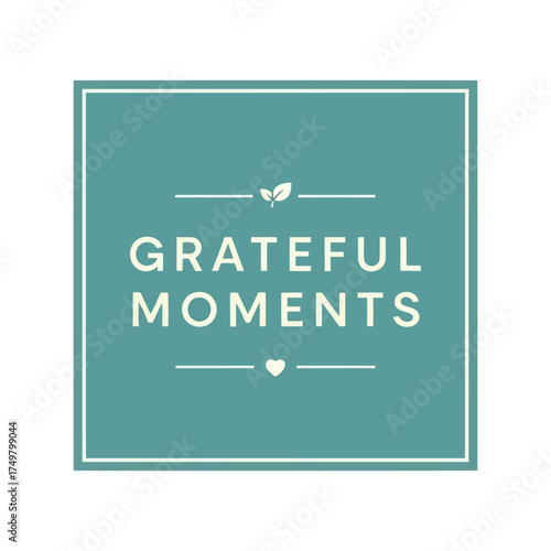 Grateful moments inspiring typography quote positive message simple design minimalist emblem vector