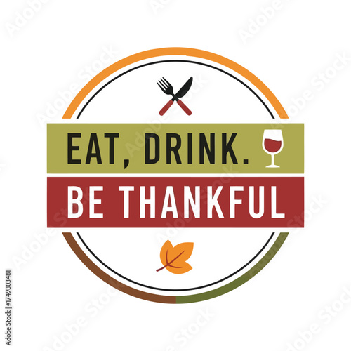 Eat drink be thankful thanksgiving circular emblem rustic autumn harvest celebration vector