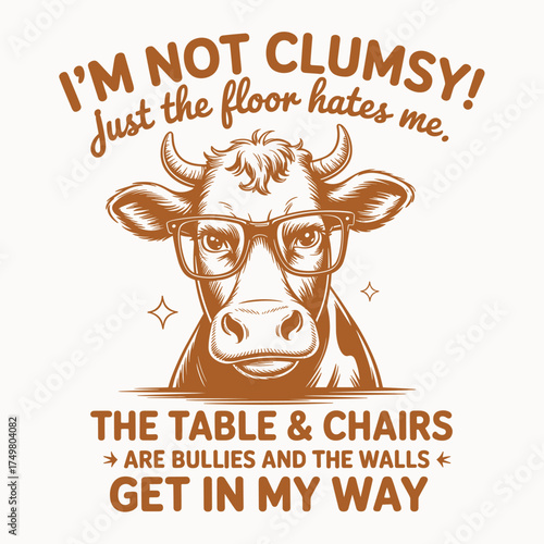 Funny Clumsy Quote Cow T Shirt Design Sarcastic Humor Vector Glasses Graphic Apparel Print