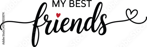 My Best Friends Hand Lettering Text with Heart Accent vector illustration
