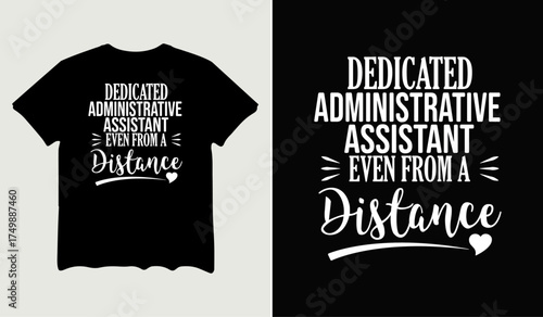 Dedicated administrative assistant even from distance t-shirt design for t-shirt quotes or poster svg printable cut file