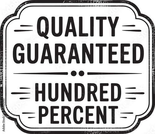 Black and white sign with Quality Guaranteed Hundred Percent text label