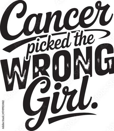 Cancer Awareness Typography: Cancer Picked the Wrong Girl text lettering