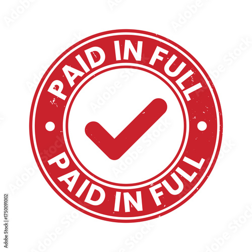 Paid in Full stamp, Paid in Full sign on red ink, Paid in Full vector, Paid in Full sticker, Paid in Full sticker, Paid in Full distressed texture on white background