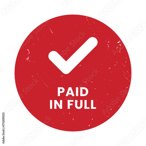 Paid in Full stamp, Paid in Full sign on red ink, Paid in Full vector, Paid in Full sticker, Paid in Full sticker, Paid in Full distressed texture on white background