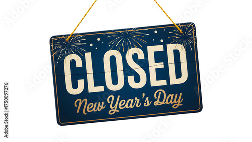 Closed new year's day sign holiday celebration festive announcement notice shop store unavailable event on transparent background