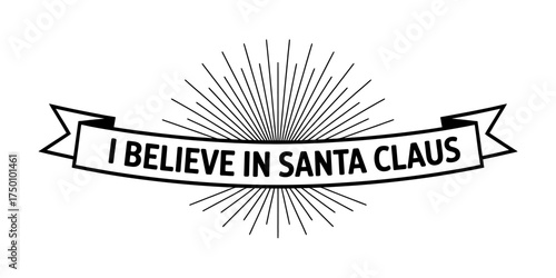 I Believe in Santa Claus Festive Banner Vector Illustration for Christmas and Holiday Season Celebrations Ideal for Prints and Designs