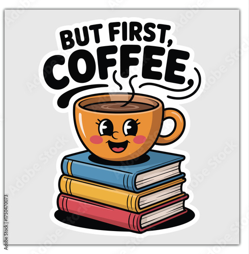 But First Coffee Cute Cartoon Coffee Cup Sticker on Books