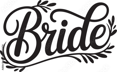 Elegant bride calligraphy with floral accents design