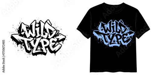 "Wild Type" T-shirt print in Graffiti Flow style, isolated vector image, two design options for lettering on a transparent background and on a T-shirt layout background