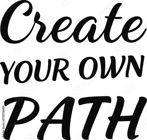 The sentence “Create your own path” in clear bold font on white background, symbolizing independence and self-discovery.