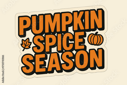 Pumpkin Spice Sticker. Pumpkin Spice Season. retro sticker block lettering, bold cut-out outline, slight