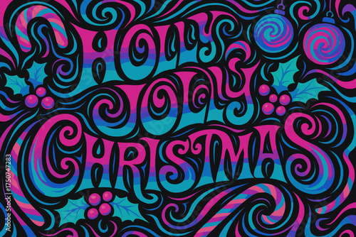 Psychedelic Christmas Cheer. Holly Jolly Christmas. psychedelic 60s lettering, warped curves, swirling