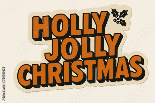 Retro Holiday Stickers. Holly Jolly Christmas. retro sticker block lettering, bold cut-out outline, slight
