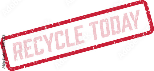 A bold red rectangular rubber stamp impression prominently displays the important phrase RECYCLE TODAY on a plain white surface