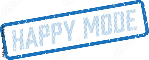 A rectangular blue grunge rubber stamp featuring the cheerful words HAPPY MODE on a clean white surface