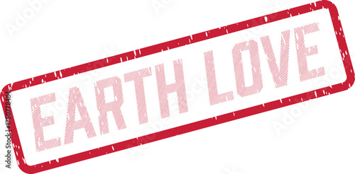 A weathered red rectangle stamp clearly displays the words EARTH LOVE with a textured effect on a white background