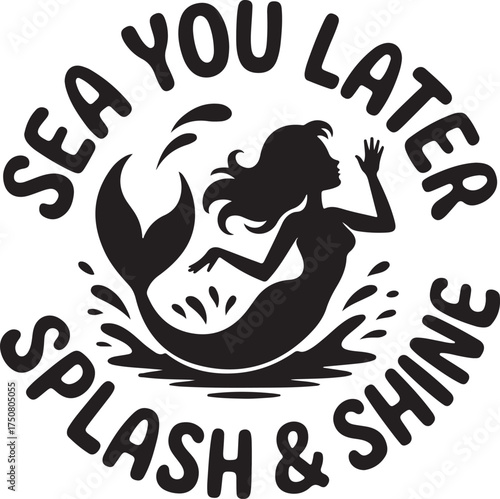 Black silhouette of a mermaid with text Sea You Later Religious Symbol white water