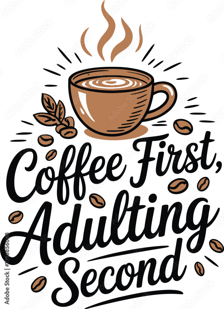 Obraz premium Funny coffee quote Coffee First Adulting Second typography vector illustration for caffeine lovers