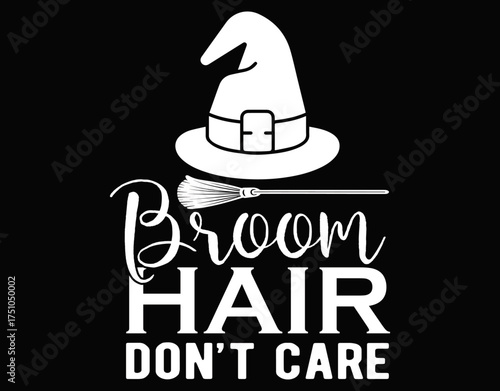 Broom Hair Don't Care Halloween Design - printable editable vector art file.