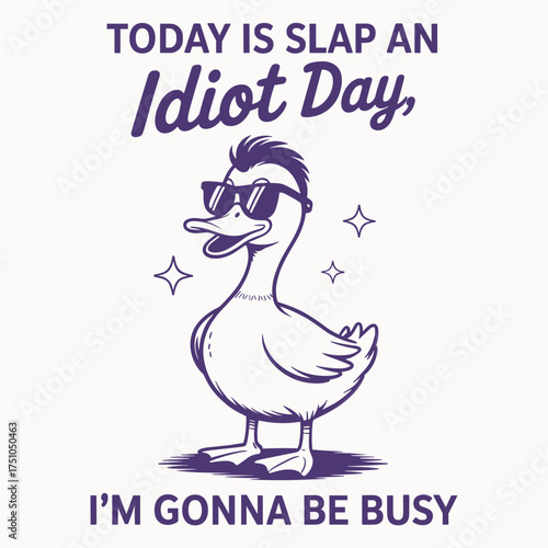 Today Is Slap An Idiot Day T Shirt Design Funny Duck Quote Vector Sarcastic Apparel Print