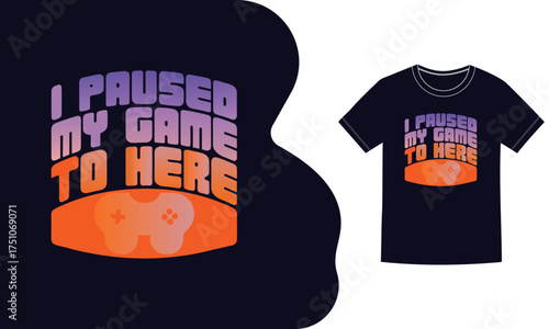 Vector art of i paused my game to here tshirt design with retro pixel art and vibrant gradient colors