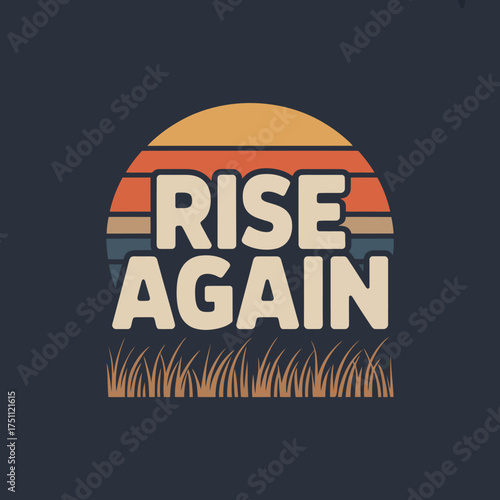Retro sunset design featuring inspiring 'rise again' text over lush grass elements for motivational posters apparel and graphic projects vector