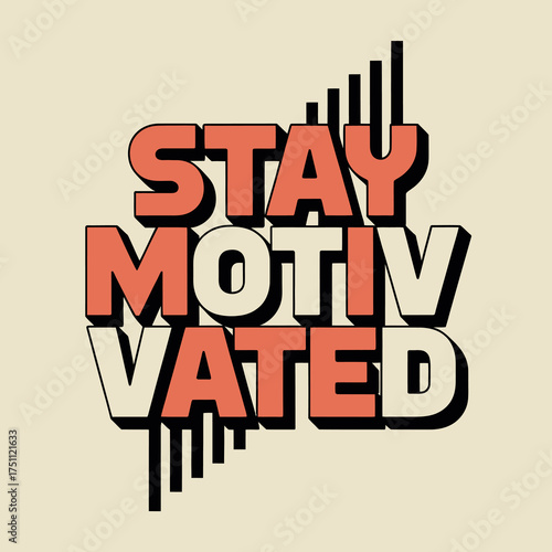 Motivational graphic design text art inspiring message stay motivated phrase bold typography design with retro colors and 3d effect for positive content vector