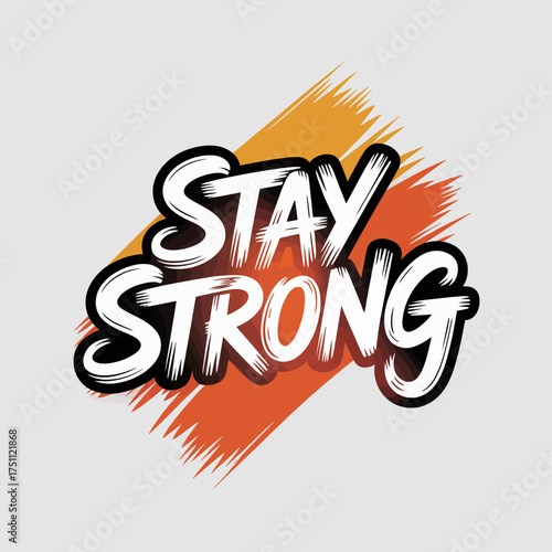 Motivational stay strong typography with energetic brush strokes expressing resilience and inner power for inspirational designs vector