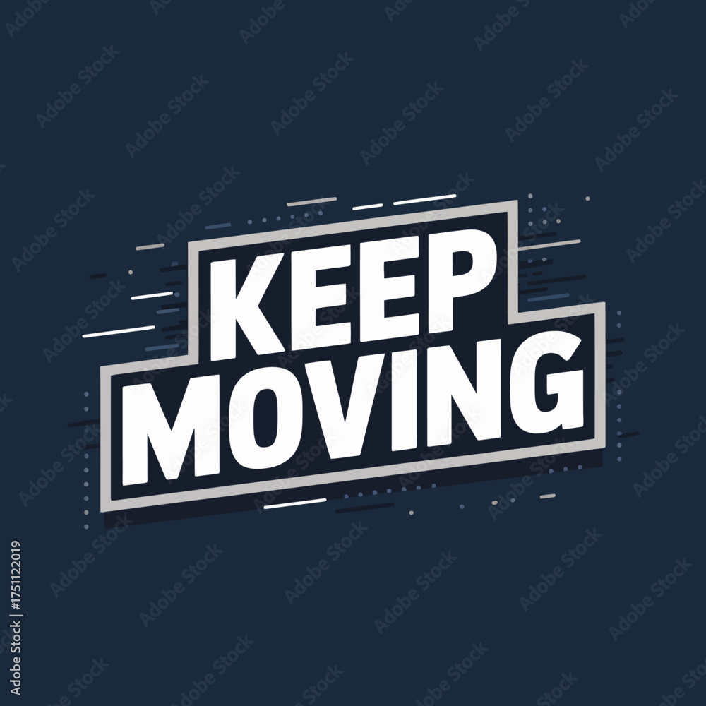 Fototapeta premium Keep moving motivational typography design with dynamic motion streaks inspiring progress and forward momentum for business and personal growth vector