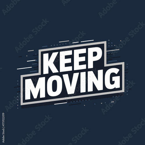 Keep moving motivational typography design with dynamic motion streaks inspiring progress and forward momentum for business and personal growth vector