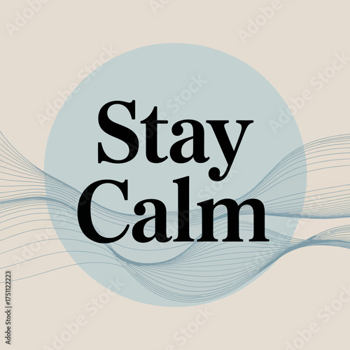 Inspiring stay calm poster design with serene abstract elements promoting peace tranquility and mental wellness vector