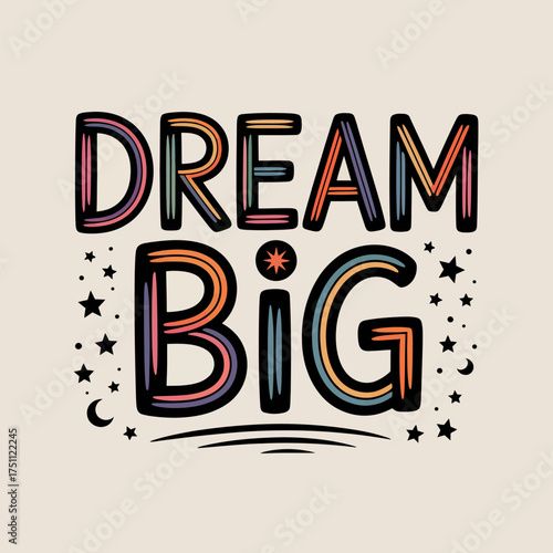 Inspirational dream big typography poster with colorful gradient letters and whimsical stars for motivational decor and youthful themes vector