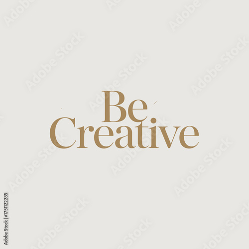 Inspiring be creative text design with subtle gradient tones and elegant typography for artistic expression and modern concepts vector