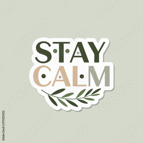 Inspirational stay calm typography sticker design featuring olive branch and subtle gradient color accents for positivity and serenity vector