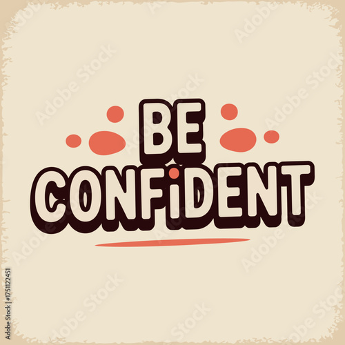 Inspirational phrase be confident bold text design with abstract shapes for motivation and empowerment vector